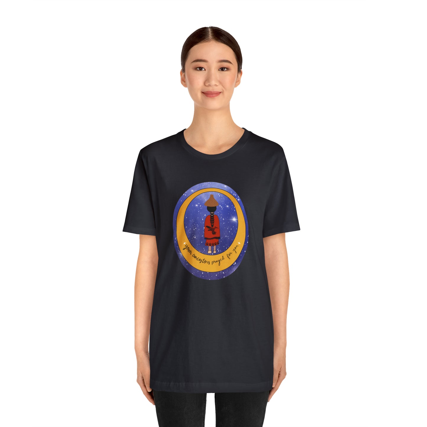 Your Ancestors Prayed For You Tee