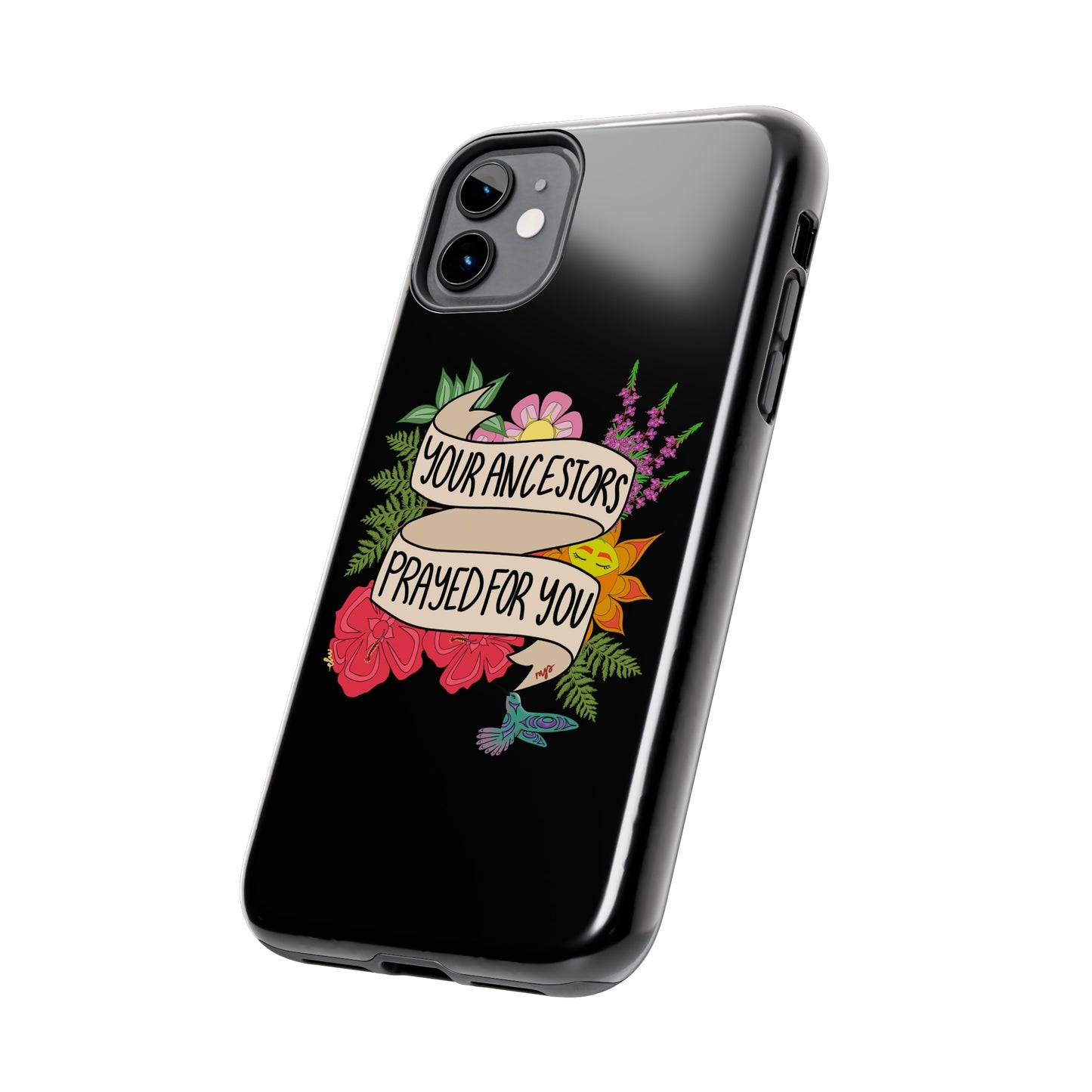 Your Ancestors Prayed For You Phone Case