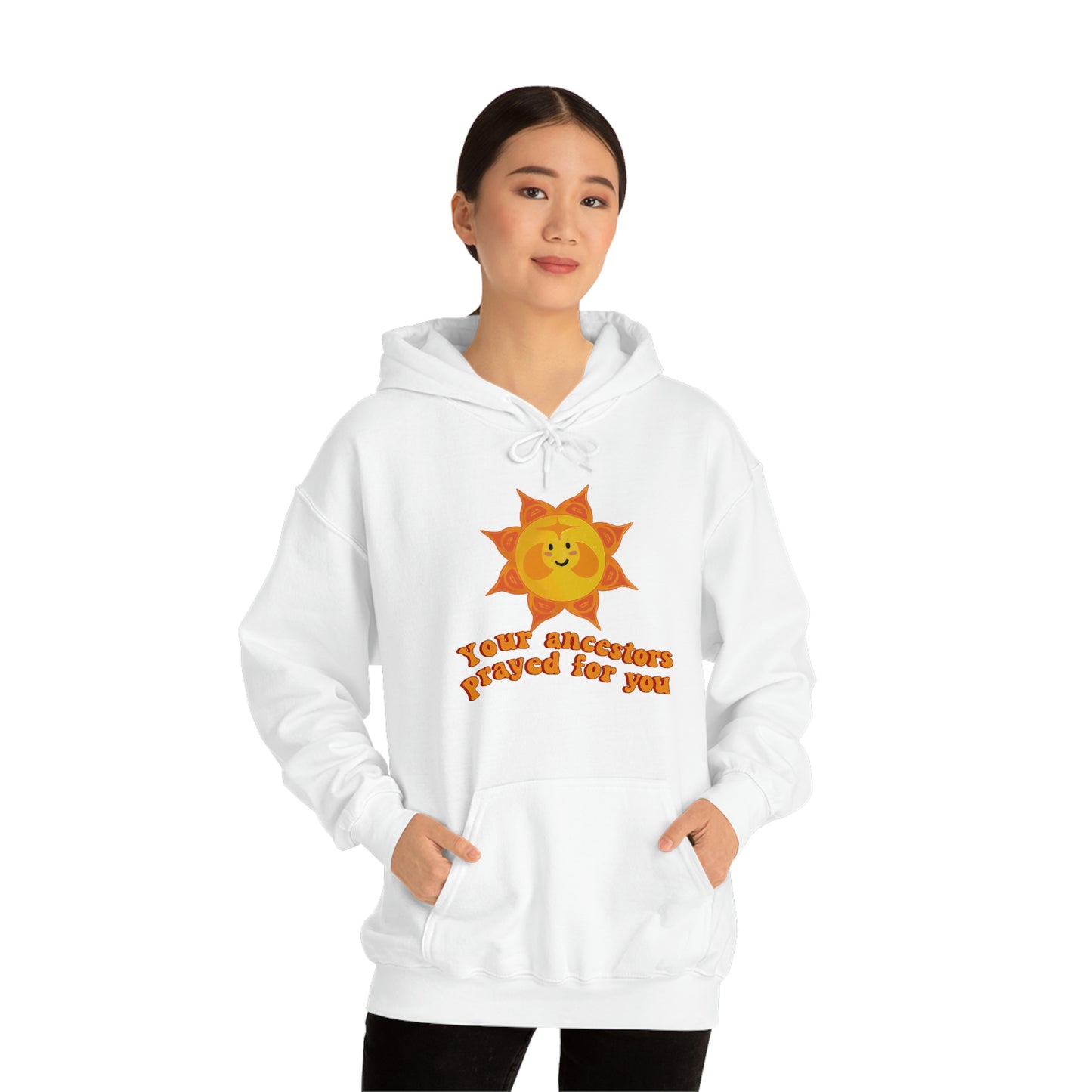 Your Ancestors Prayed For You Hoodie