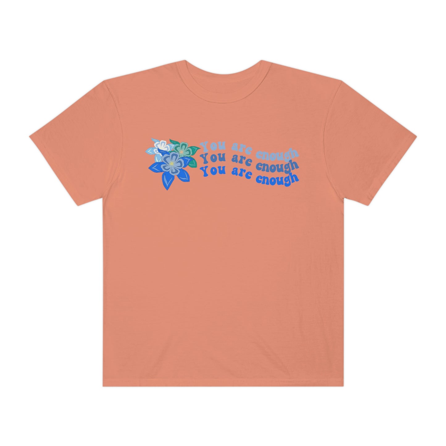 You Are Enough Comfort Colors Tee